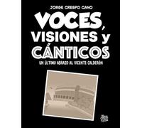 Voces, visiones y cánticos: Un último abrazo al Vicente Calderón