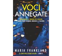 Voci Annegate: Quando il senso di colpa non può essere messo a tacere