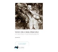 Voci da casa Pascoli - Giovanardi Claudio