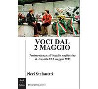 Voci dal 2 maggio. Testimonianze sull'eccidio nazifascista di Avasinis del 2 maggio 1945