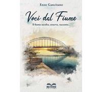 Voci dal fiume. Il fiume ascolta, osserva, racconta...