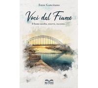 Voci dal fiume: il fiume ascolta, osserva, racconta...