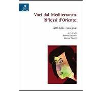 Voci dal mediterraneo. Riflessi d'Oriente. Atti della rassegna