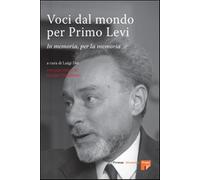 Voci dal mondo per Primo Levi. In memoria, per la memoria - Dei L. (cur.)