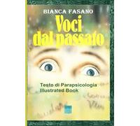 Voci dal passato: Testo di Parapsicologia. Illustrated Book
