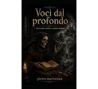 Voci dal profondo: Evocando ombre e misteri italiani: 1