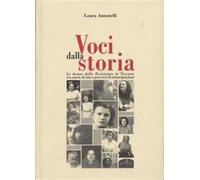 Voci dalla storia. Le donne della Resistenza in Toscana tra storie di vita e percorsi di emancipazione