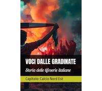 VOCI DALLE GRADINATE: Storia delle tifoserie italiane