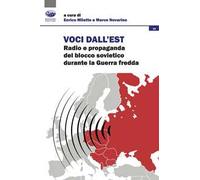 Voci dall'est. Radio e propaganda del blocco sovietico durante la Guerra fredda