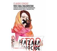 Voci dall'Hazaristan. Storia del popolo hazara fra discriminazione, marginalizzazione sociale e massacri etnici