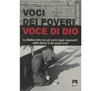 Voci dei poveri, voce di Dio. La Bibbia letta con gli occhi degli impoveriti, delle donne e dei senza armi