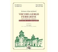 Voci del gergo ferrarese: Detti popolari, curiosità: Detti popolari, curiosità. Scrìvar e lèzar al frarés. Mod ad dìr, usànz e dó o tré pìlul ad gramàtica