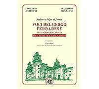 Voci del gergo ferrarese. Detti popolari, curiosità. Scrìvae e lèźar al fraréś. Mod ad dìr, uśànz e dó o tré pìlul ad gramàtica