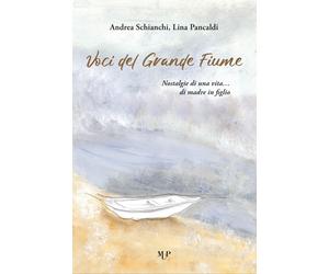 Voci del grande fiume - [Monte Università Parma Editore]