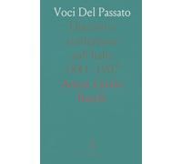 Voci Del Passato: Discorsi e conferenze sull’Italia 1881-1907
