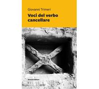 Voci del verbo cancellare - Trimeri Giovanni