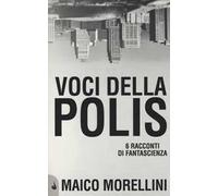 Voci della polis. 6 racconti di fantascienza