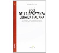 Voci della resistenza ebraica italiana. Mila Momigliano, Franco Momigliano, Ada Della Torre, Eugenio Gentili Tedeschi, Silvio Ortona, Annamaria Levi