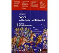 Voci della storia e dell'attualità. Per le Scuole superiori. Con espansione online. Dal Mille alla metà del Seicento (Vol. 1)