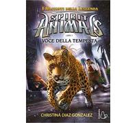 Voci della tempesta. Spirit animals. I racconti della leggenda. Vol. 7