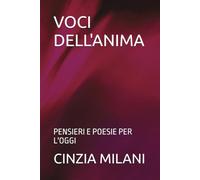 VOCI DELL'ANIMA: PENSIERI E POESIE PER L'OGGI