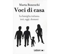 Voci di casa. La famiglia italiana: ieri, oggi, domani