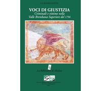 Voci di giustizia. Criminali e vittime nella Valle Brembana Superiore del 1794