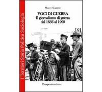Voci di guerra. Il giornalismo di guerra dal 1856 al 1900