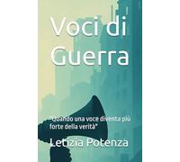 Voci di Guerra: "Quando una voce diventa più forte della verità": 8
