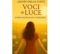 Voci di luce: Storie di rinascita e speranza