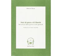 Voci di pace e di libertà nel secolo delle guerre e dei genocidi
