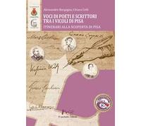 Voci di poeti e scrittori tra i vicoli di Pisa