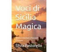 Voci di Sicilia Magica: Storie, Emozioni e Racconti d’Autore