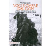Voci e ombre dal Don. Lettere, documenti, memoriali, immagini dell'ARMIR in Russ
