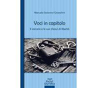 Voci in capitolo. Il carcere e le sue chiavi di libertà