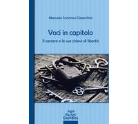 Voci in capitolo. Il carcere e le sue chiavi di libertà - Socionovi Gioacc...