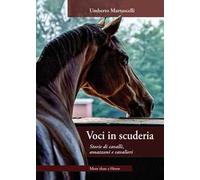 Voci in scuderia. Storie di cavalli, amazzoni e cavalieri