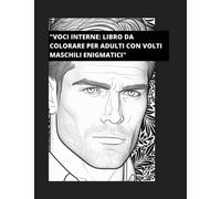 Voci Interne: Libro da colorare per adulti con volti maschili enigmatici