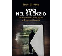 Voci nel silenzio. Dalla quarantena, Bacci Pagano e gli spettri del passat...