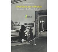 Voci operaie (1950-2018). San Leucio e la fabbrica della seta - 2