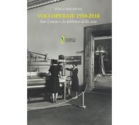 Voci operaie (1950-2018). San Leucio e la fabbrica della seta