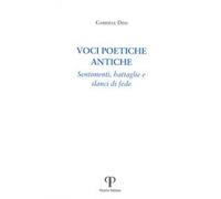Voci poetiche antiche. Sentimenti, battaglie e slanci di fede