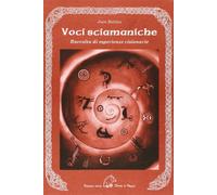 Voci sciamaniche. Raccolta di esperienze visionarie