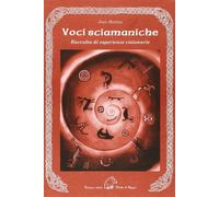 Voci sciamaniche. Raccolta di esperienze visionarie - Halifax Joan