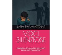 VOCI SILENZIOSE: BAMBINI A SCUOLA TRA BULLISMO ,PREGIUDIZI E CORAGGIO