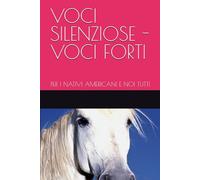 VOCI SILENZIOSE - VOCI FORTI: PER I NATIVI AMERICANI E NOI TUTTI