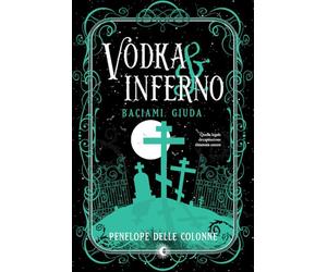 Vodka&Inferno. Baciami, Giuda (Vol. 2)