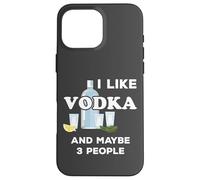 Vodka Lover I Like Vodka and Maybe 3 People Custodia per iPhone 16 Pro Max