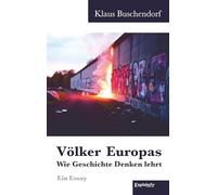 Völker Europas - wie Geschichte Denken lehrt: Ein Essay