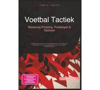 Voetbal Tactiek: Mastering Pressing, Positiespel & Opbouw